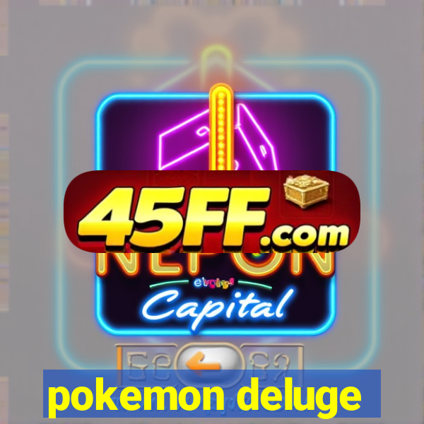 pokemon deluge